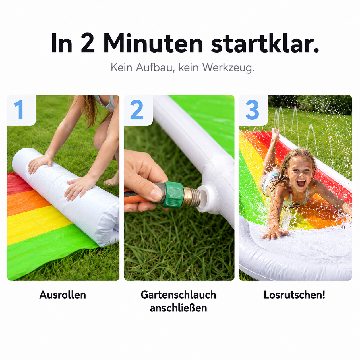 Aufbau in 3 Schritten: ausrollen, Gartenschlauch anschließen, losrutschen