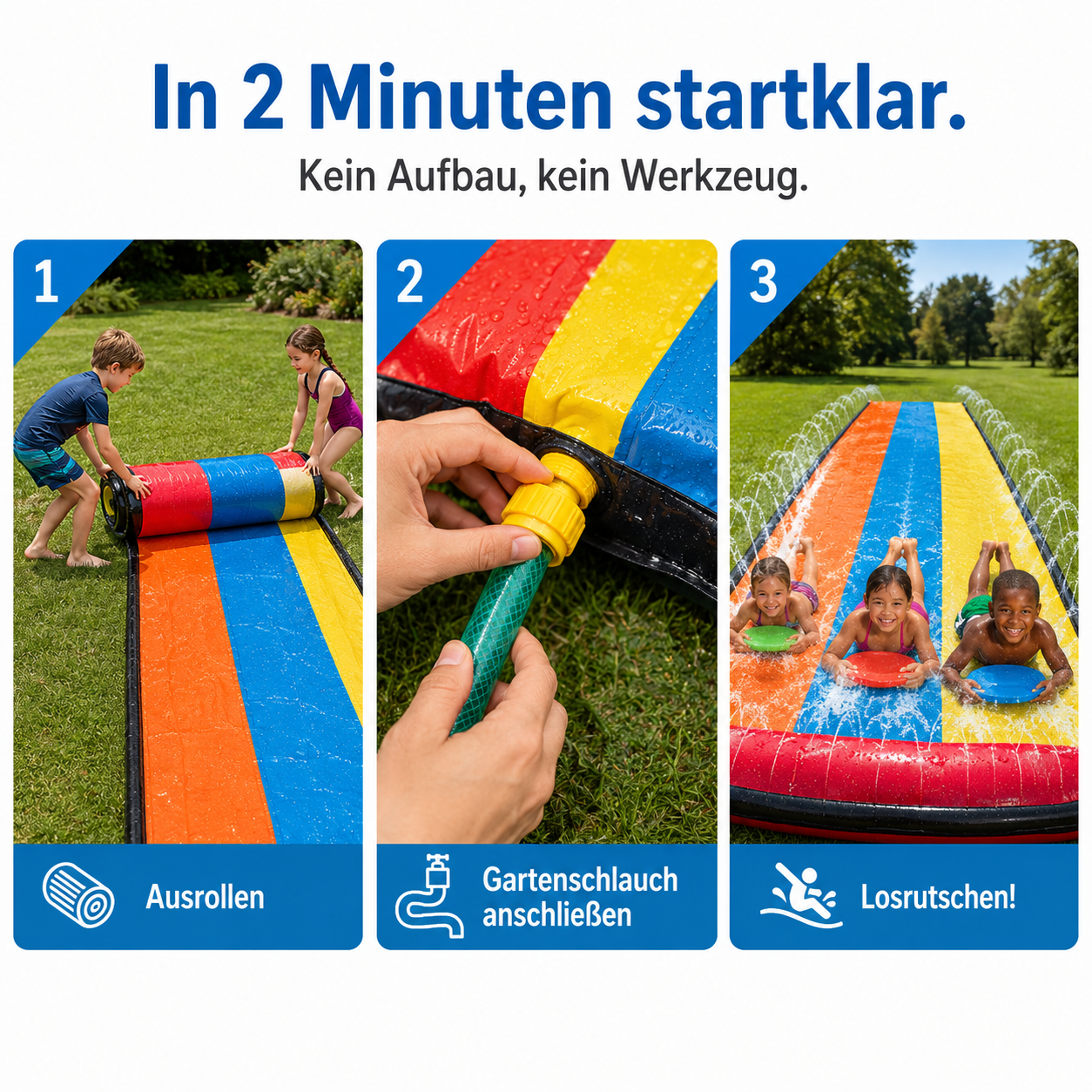 Aufbau in 3 Schritten: ausrollen, Gartenschlauch anschließen, losrutschen